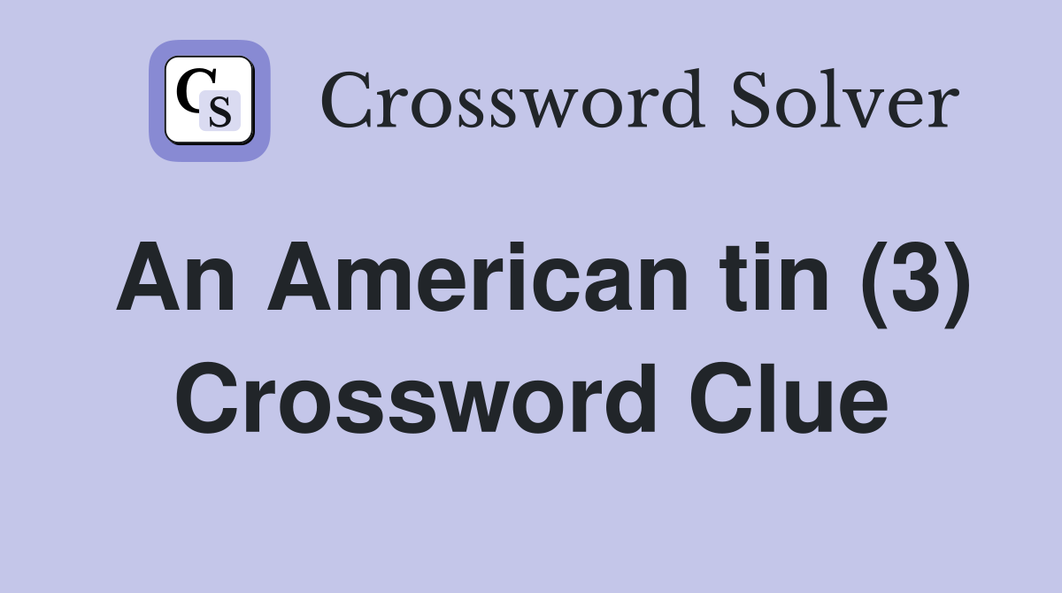 An American tin (3) Crossword Clue