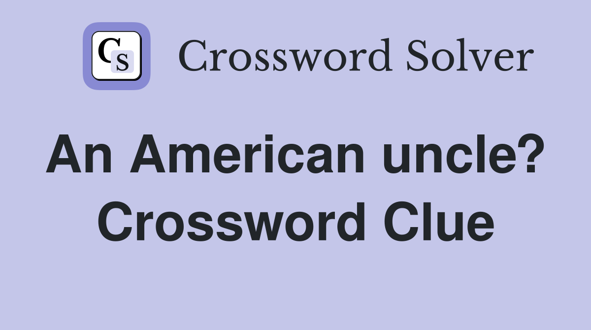 An American uncle?  Crossword Clue