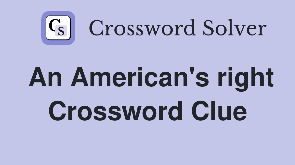 An American's right Crossword Clue