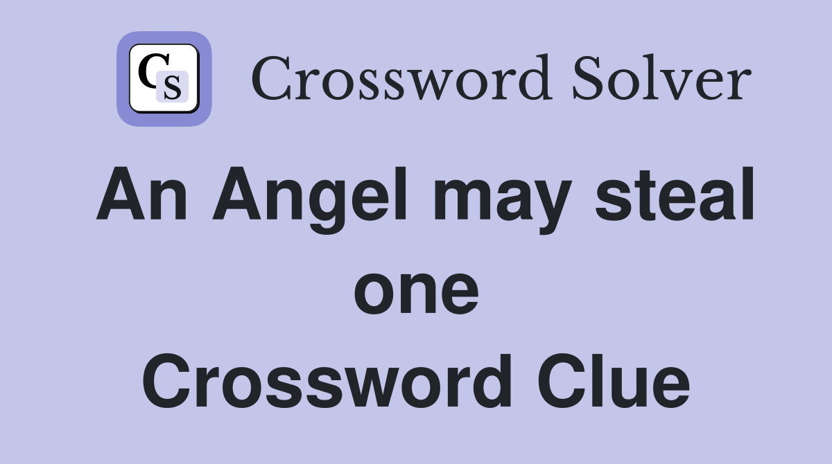 An Angel may steal one Crossword Clue