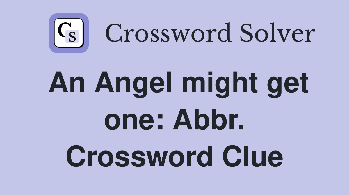 An Angel might get one: Abbr. Crossword Clue