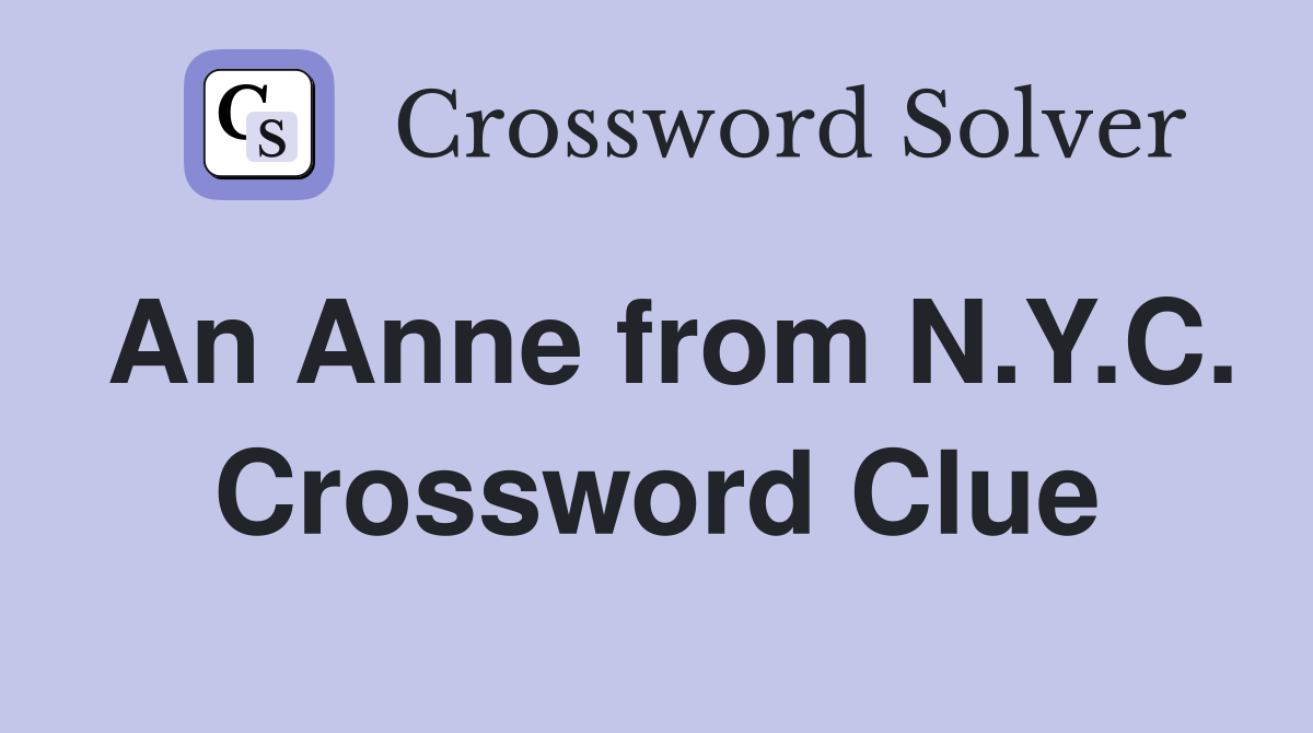 An Anne from N.Y.C. Crossword Clue