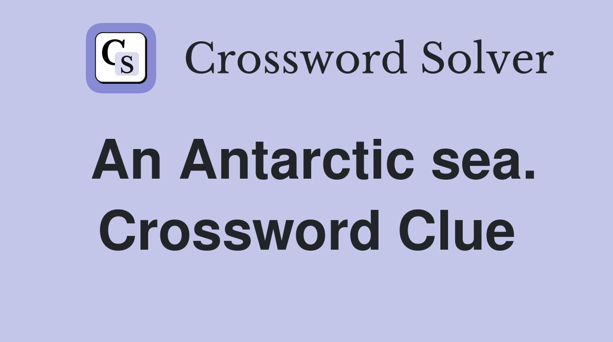 An Antarctic sea. Crossword Clue