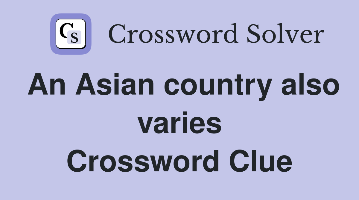An Asian country also varies Crossword Clue