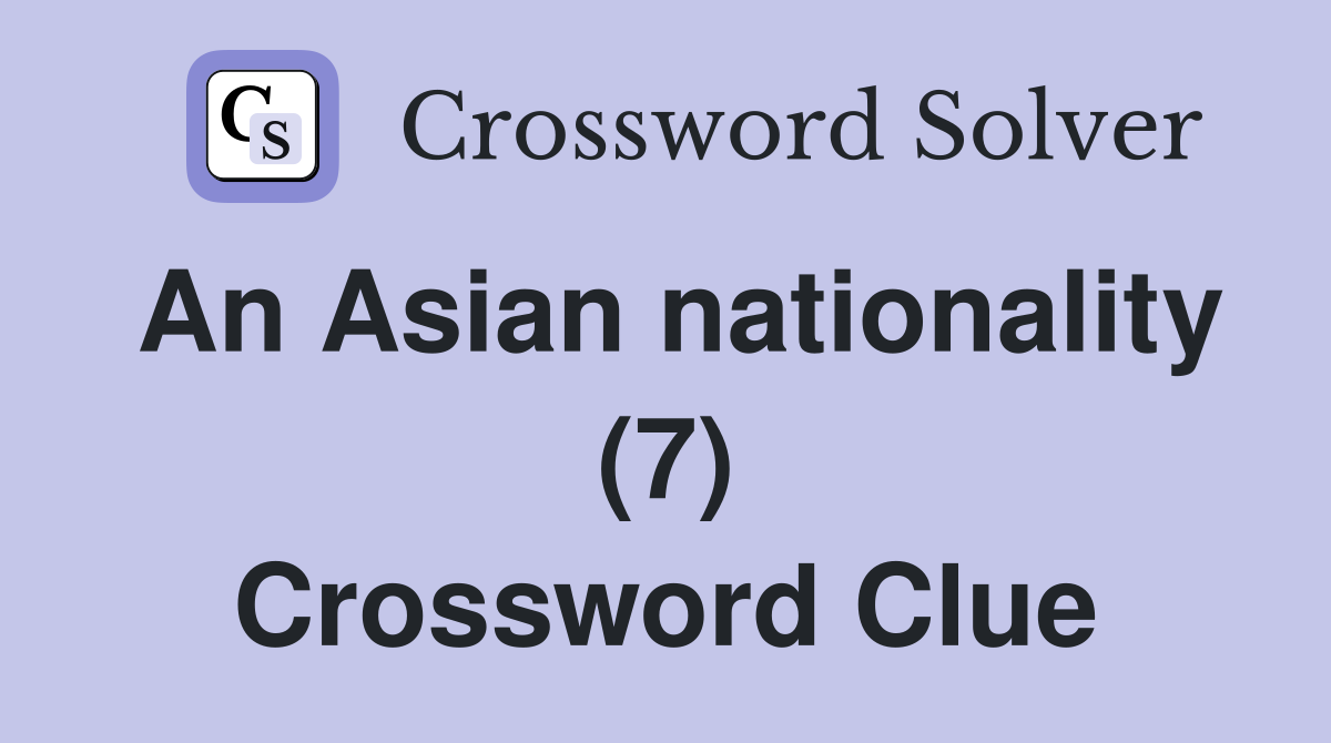 An Asian nationality (7) Crossword Clue