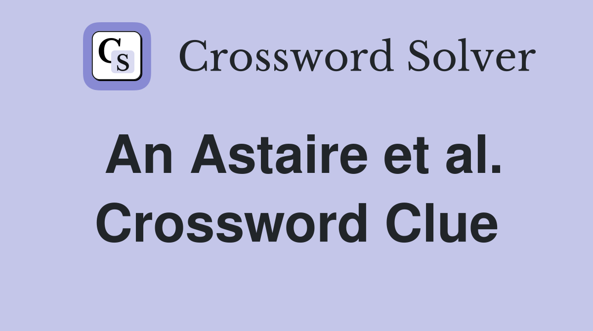 An Astaire et al. Crossword Clue