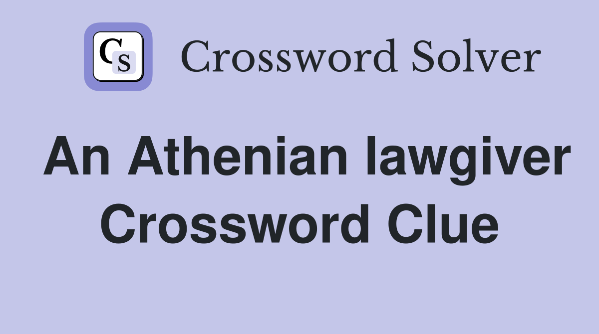 An Athenian lawgiver Crossword Clue