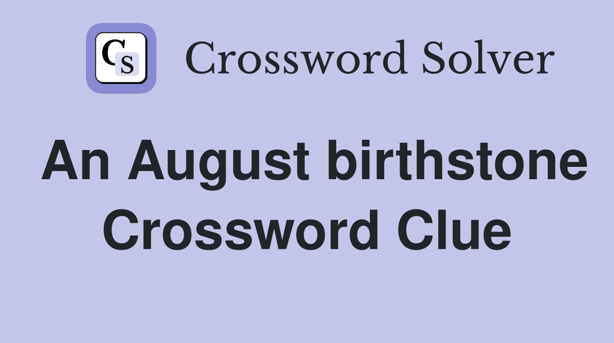An August birthstone Crossword Clue