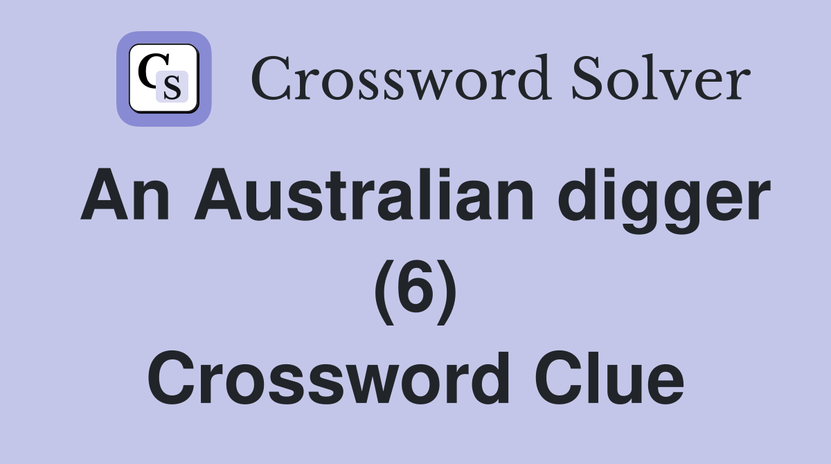 An Australian digger (6) Crossword Clue