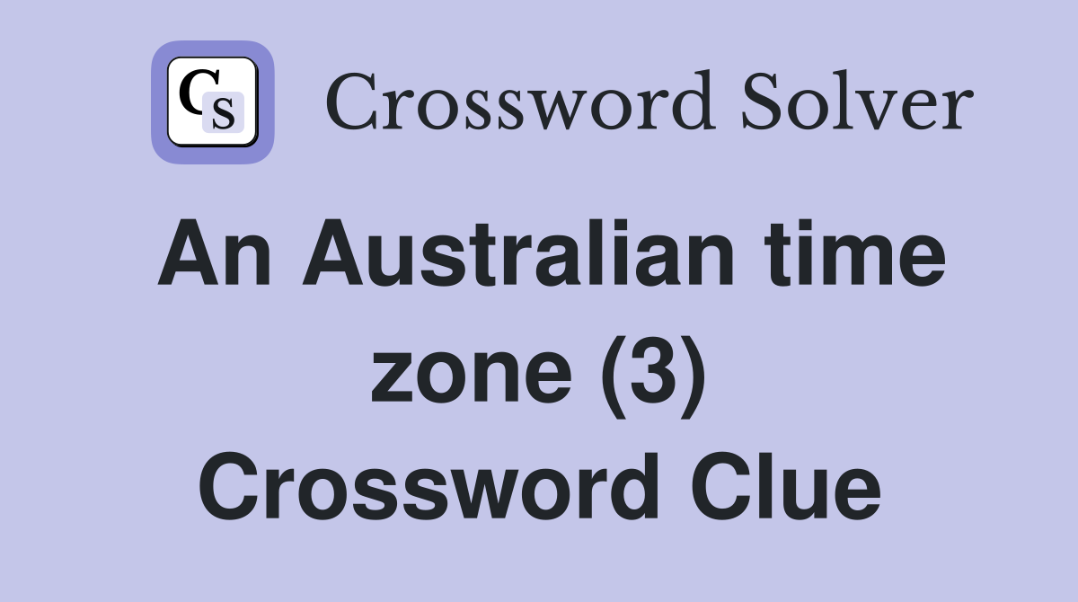 An Australian time zone (3) Crossword Clue