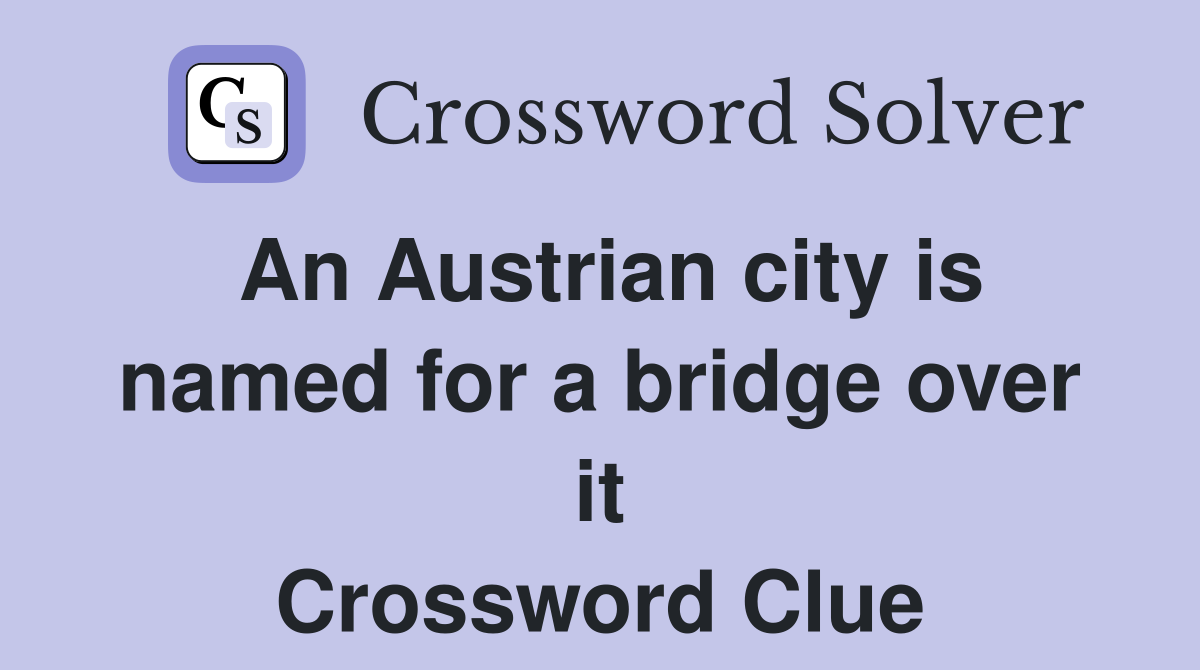 An Austrian city is named for a bridge over it Crossword Clue