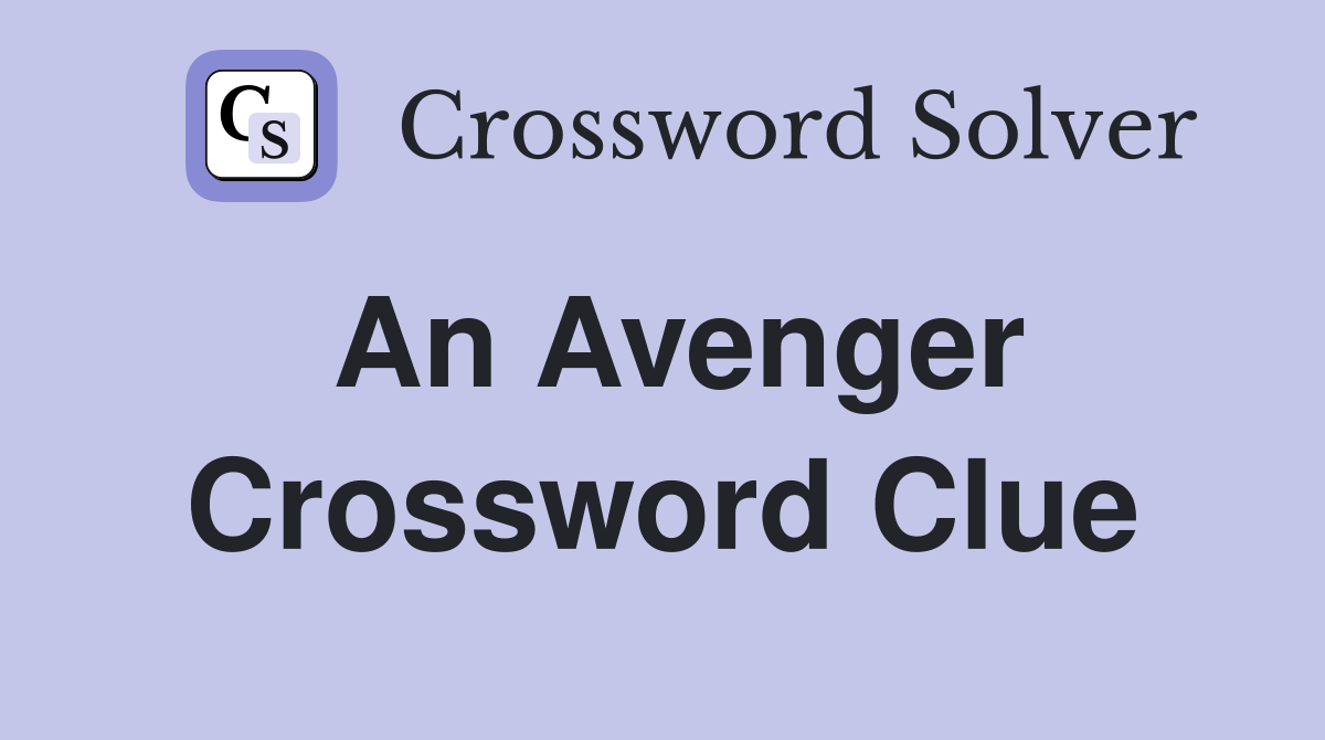 An Avenger Crossword Clue