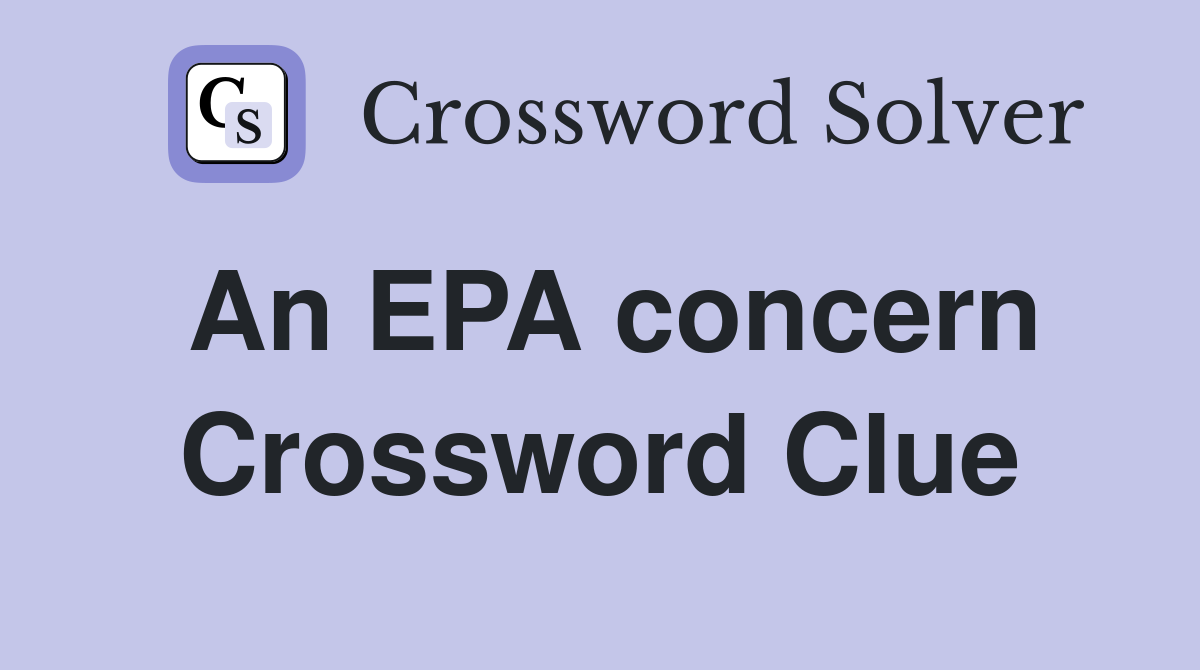 An EPA concern Crossword Clue