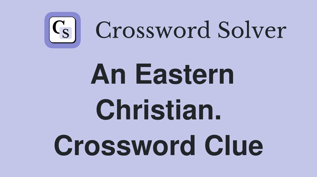 An Eastern Christian. Crossword Clue