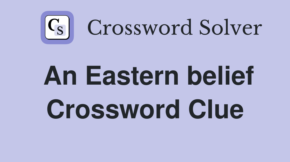 An Eastern belief Crossword Clue