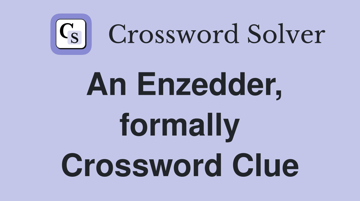 An Enzedder formally Crossword Clue Answers Crossword Solver