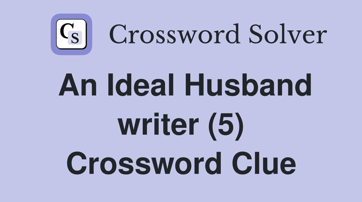 An Ideal Husband writer (5) Crossword Clue