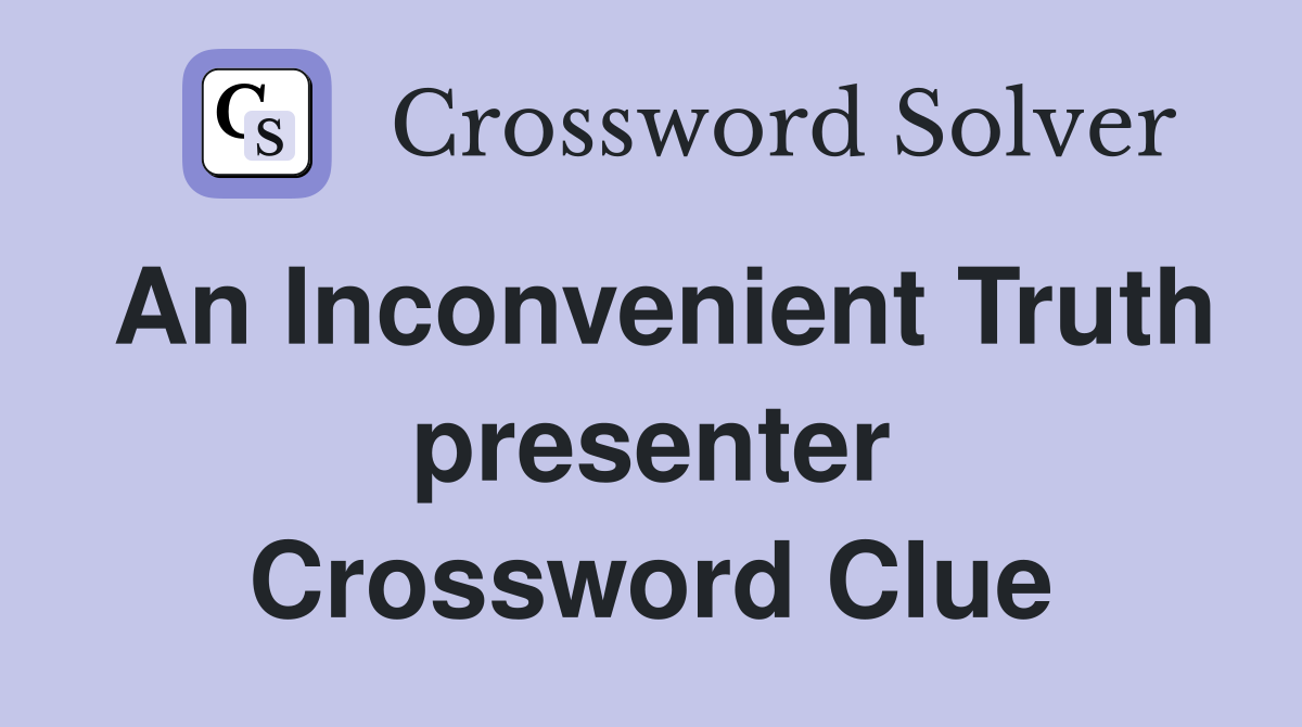 An Inconvenient Truth presenter Crossword Clue