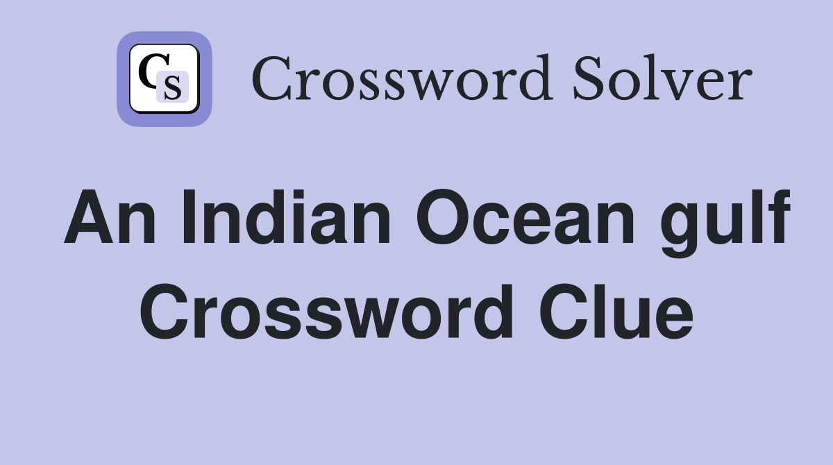 An Indian Ocean gulf Crossword Clue