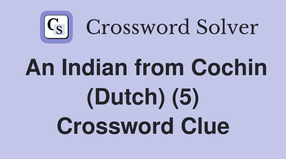 An Indian from Cochin (Dutch) (5) Crossword Clue