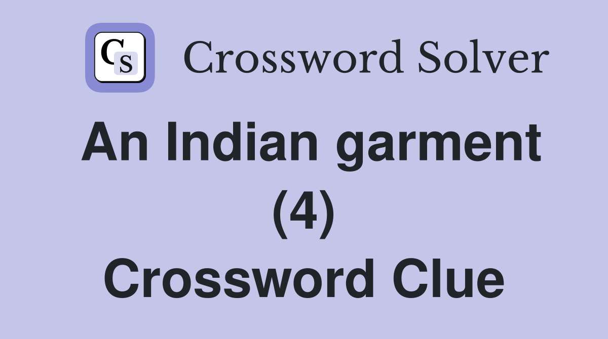 An Indian garment (4) Crossword Clue