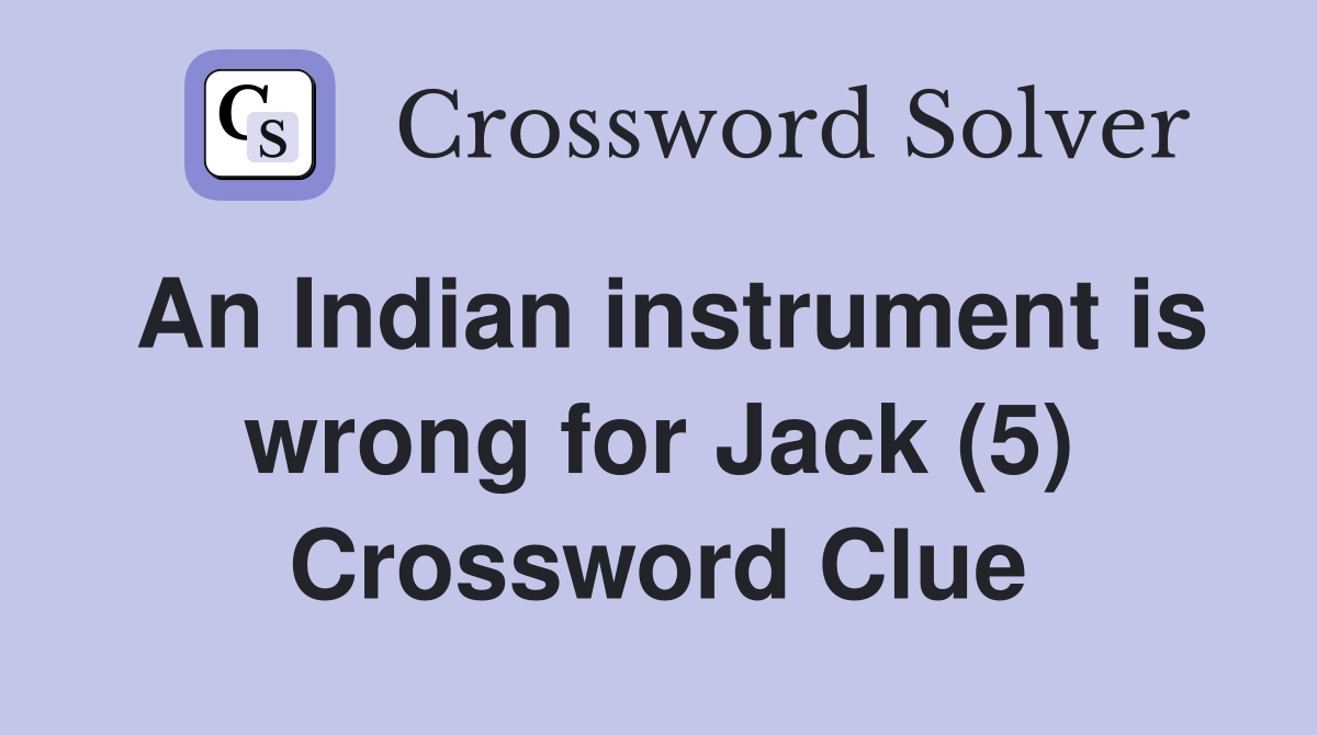 An Indian instrument is wrong for Jack (5) Crossword Clue