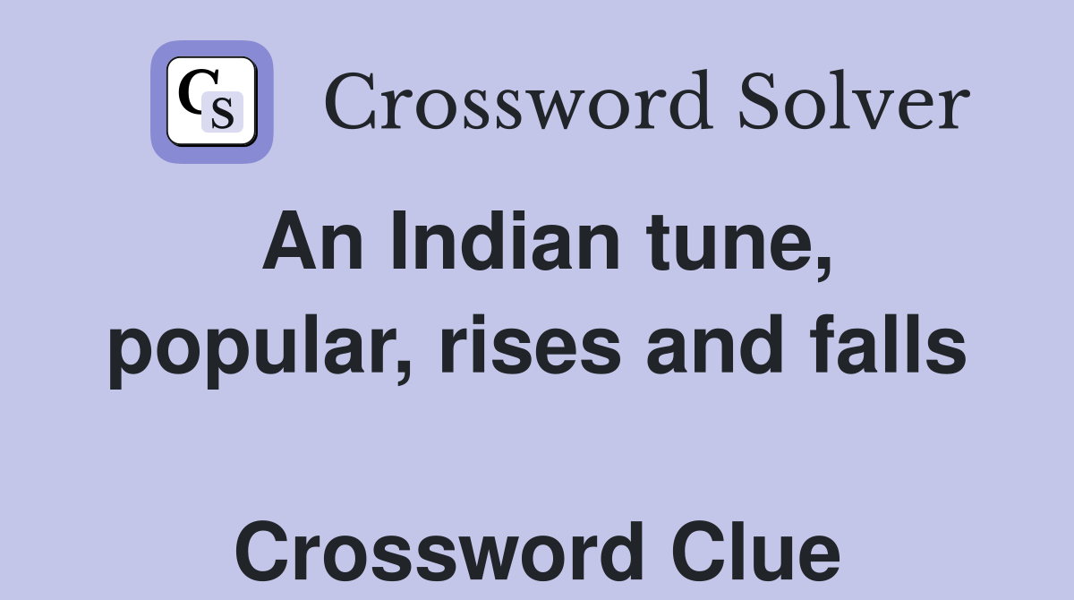 An Indian tune, popular, rises and falls  Crossword Clue