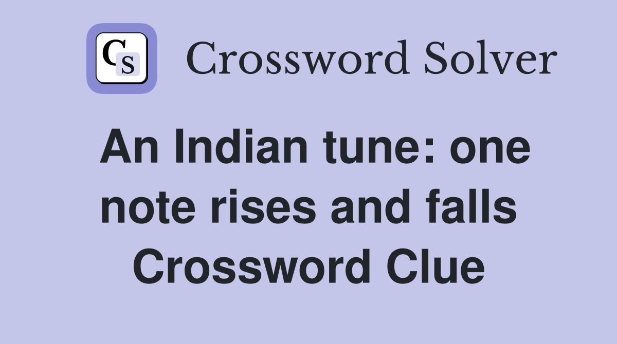 An Indian tune: one note rises and falls Crossword Clue