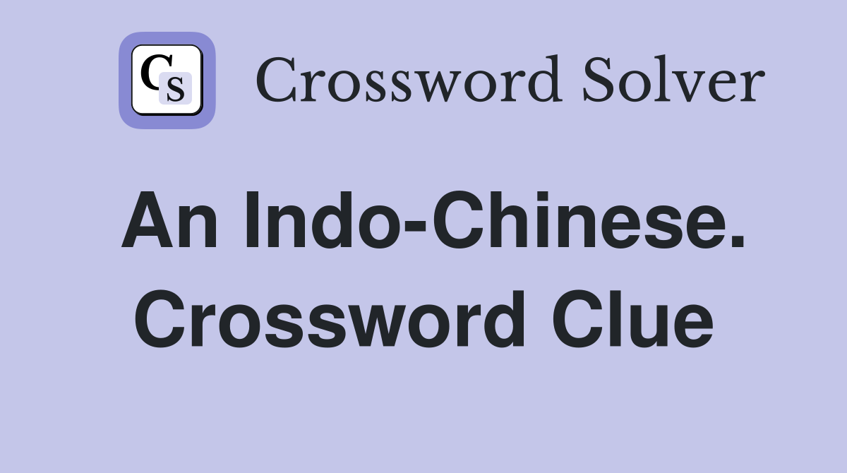 An Indo-Chinese. Crossword Clue