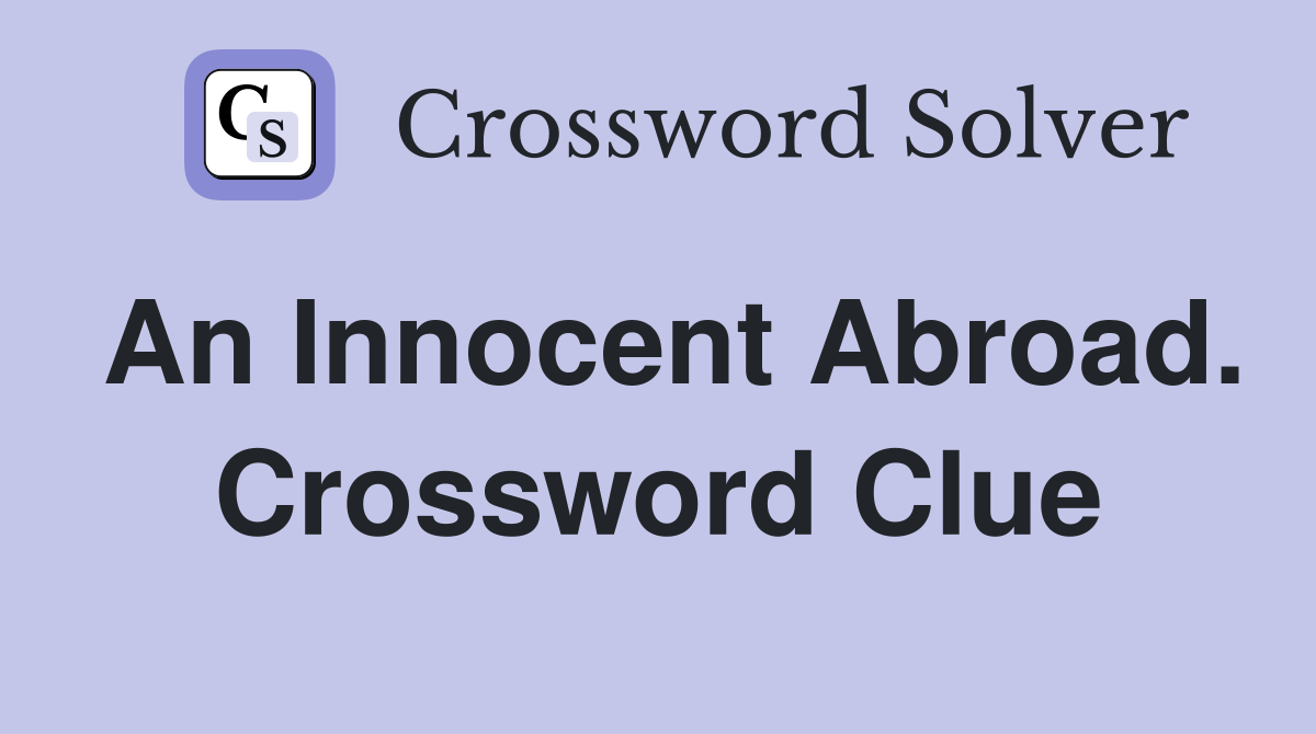 An Innocent Abroad. Crossword Clue