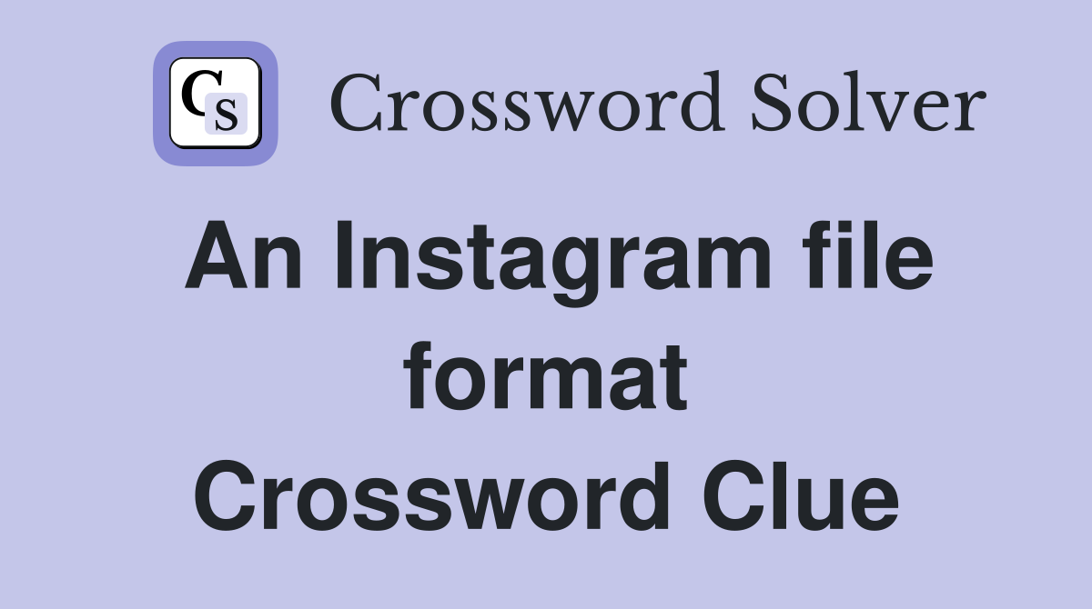 An Instagram file format Crossword Clue
