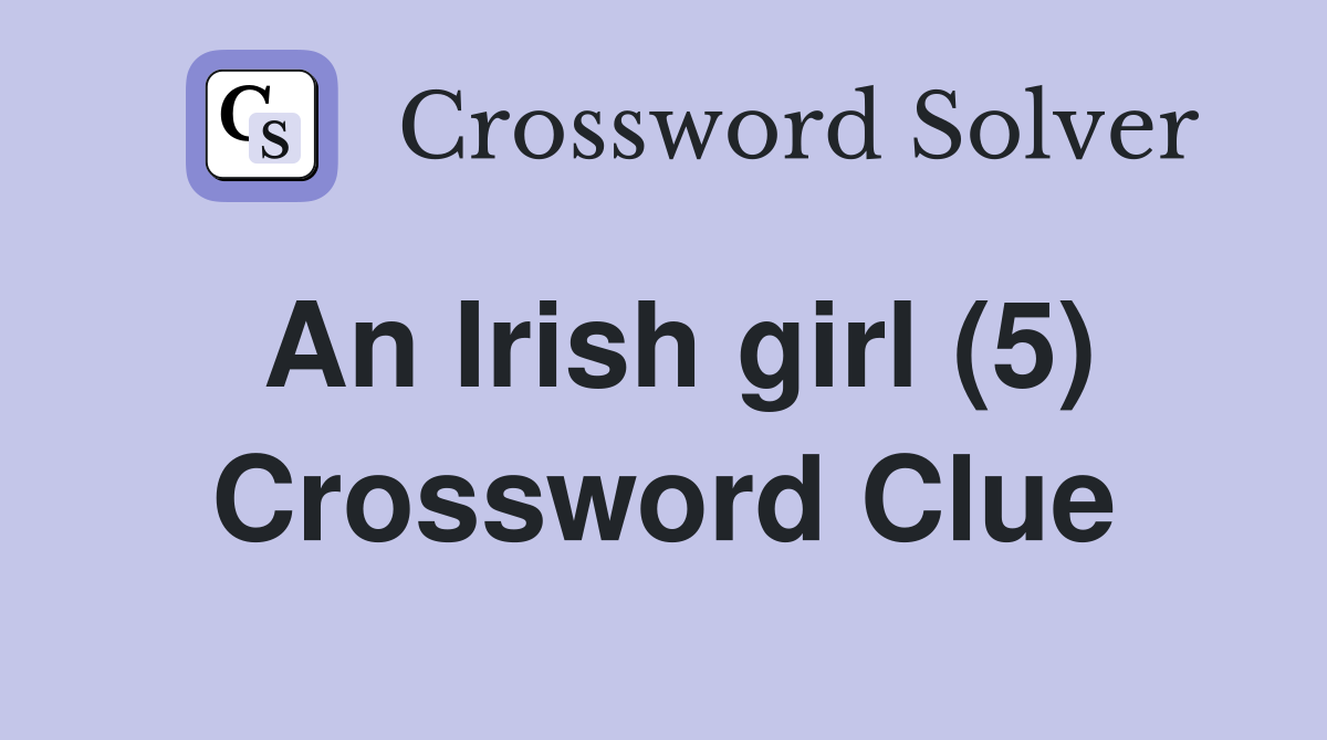 An Irish girl (5) Crossword Clue