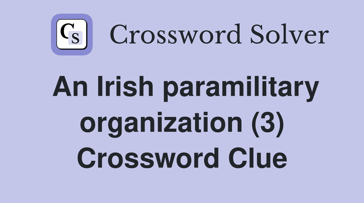 An Irish paramilitary organization (3) Crossword Clue
