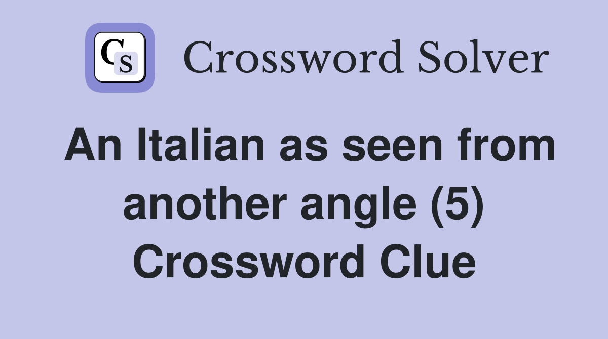 An Italian as seen from another angle (5) Crossword Clue