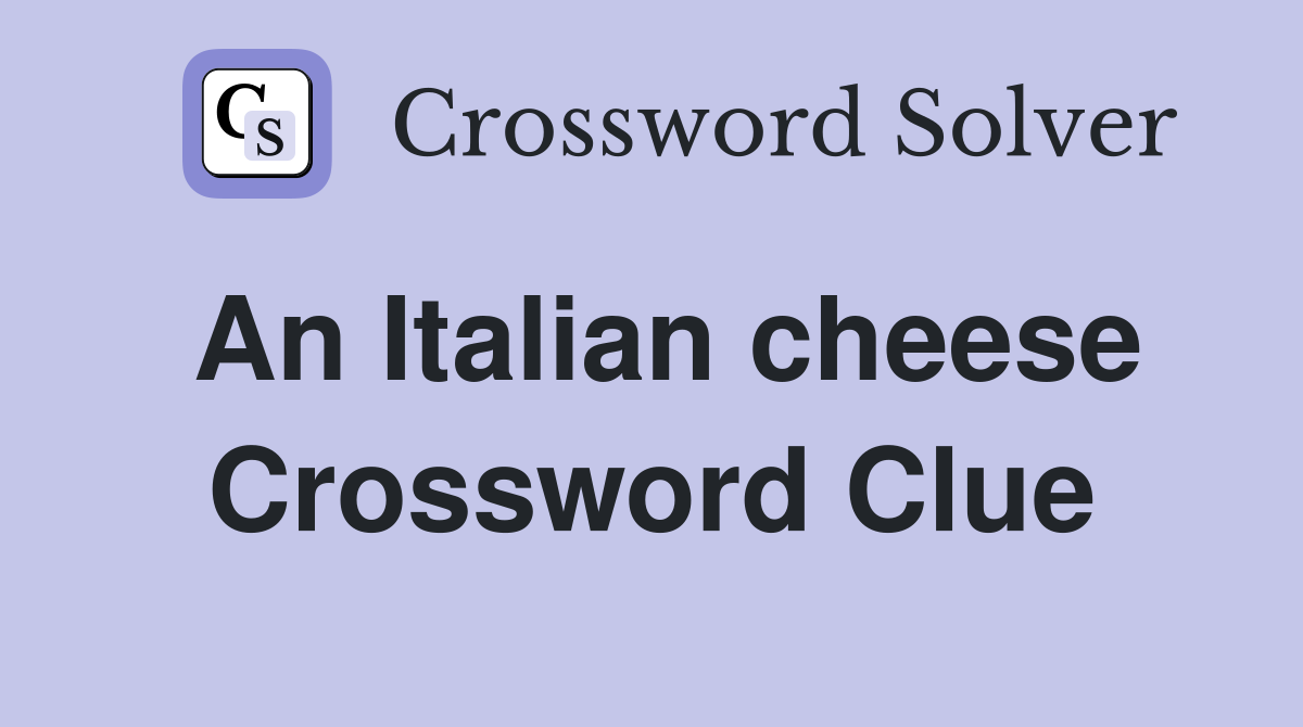 An Italian cheese Crossword Clue
