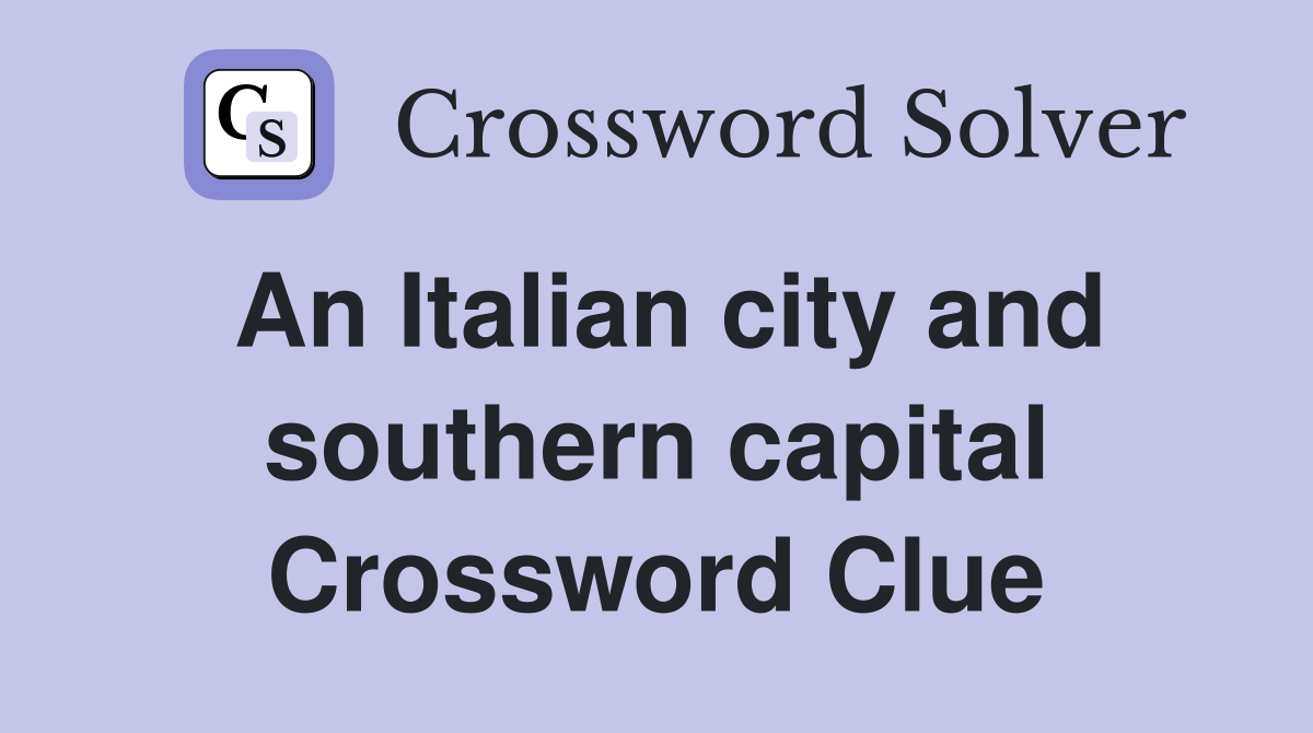 An Italian city and southern capital Crossword Clue