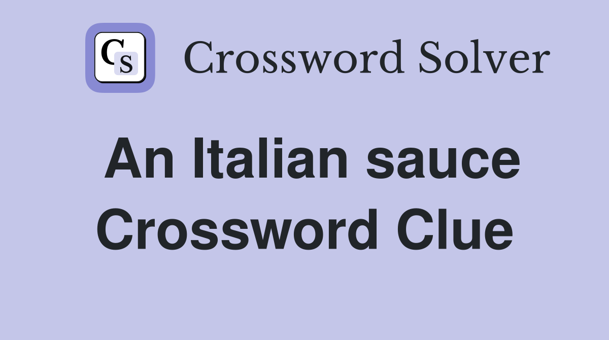 An Italian sauce Crossword Clue