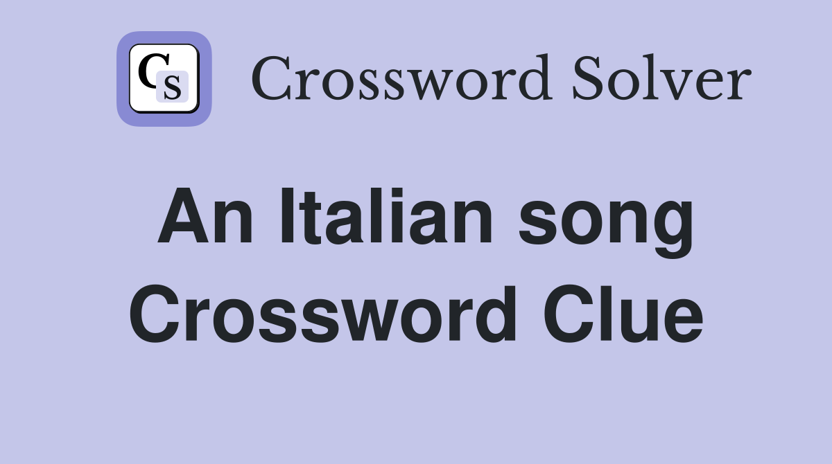 An Italian song Crossword Clue