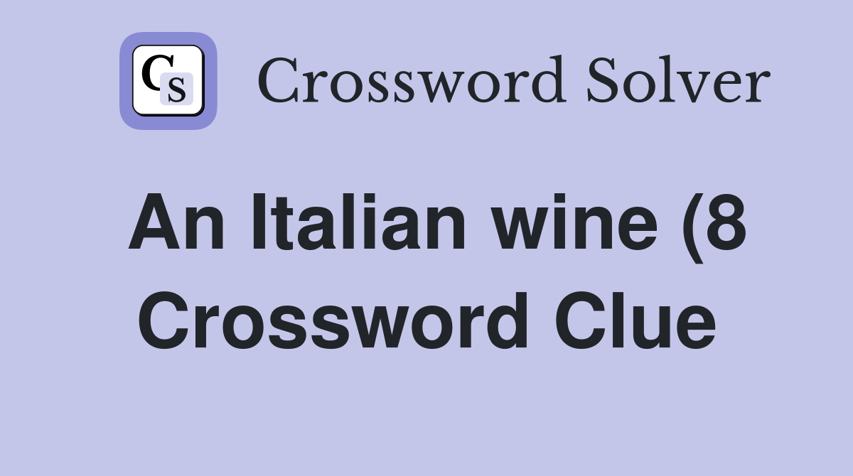An Italian wine (8) Crossword Clue Answers Crossword Solver An Italian wine (8) Crossword Clue Answers Crossword Solver