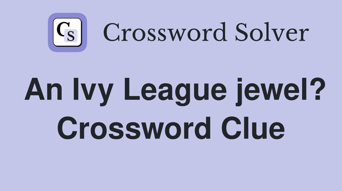 An Ivy League jewel? Crossword Clue