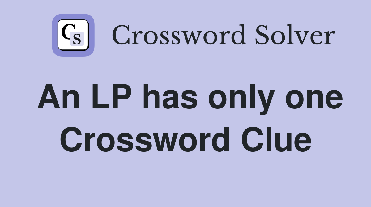 An LP has only one Crossword Clue