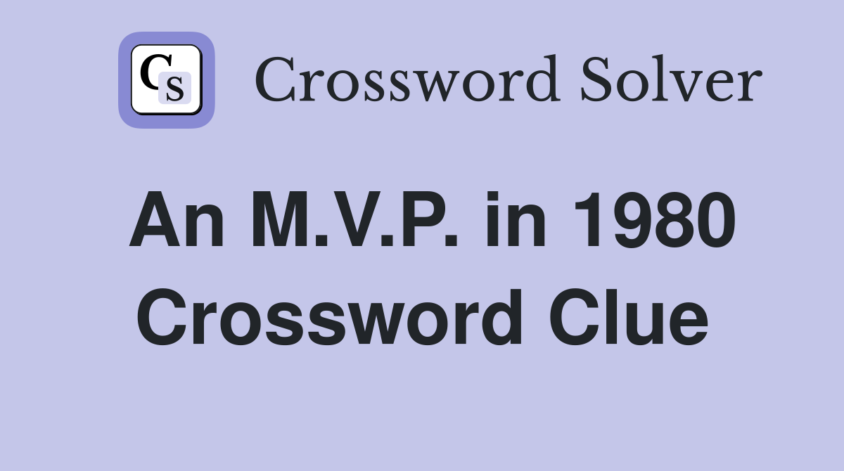 An M.V.P. in 1980 Crossword Clue