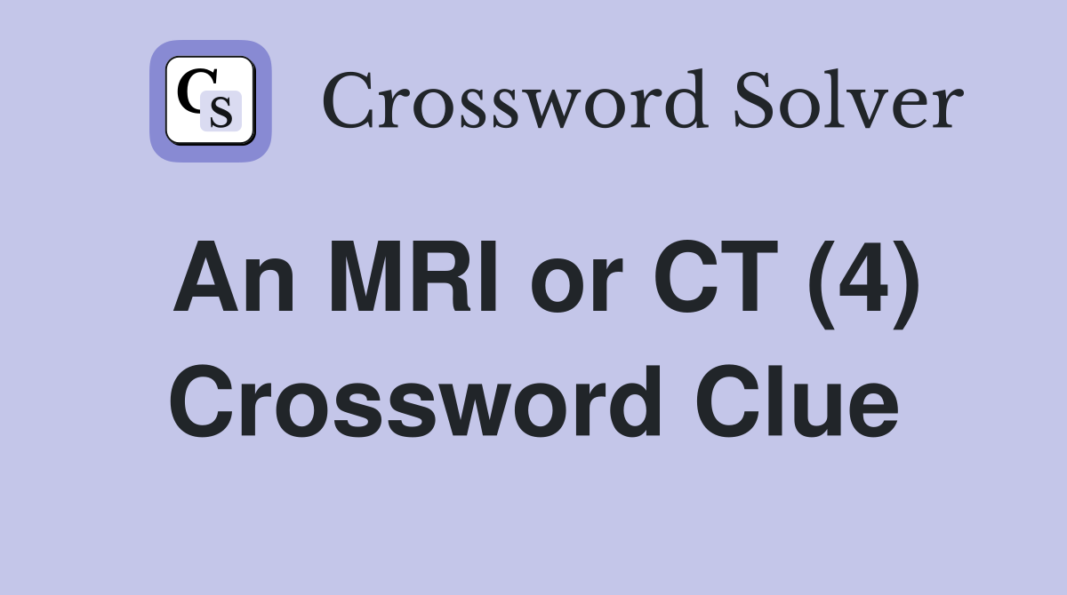An MRI or CT (4) Crossword Clue