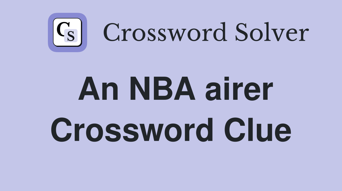An NBA airer Crossword Clue