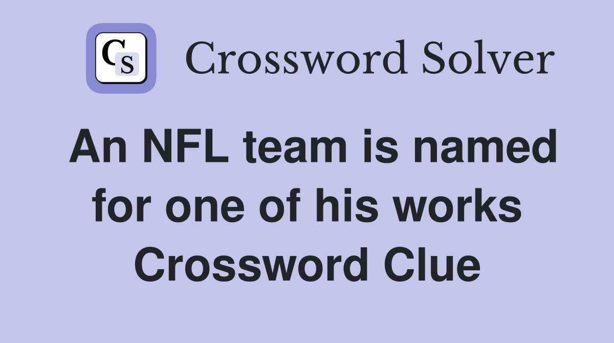 An NFL team is named for one of his works Crossword Clue