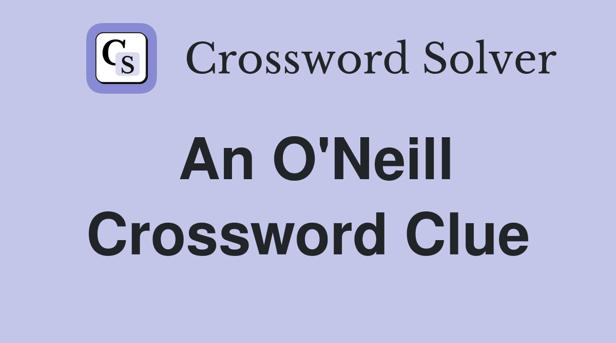 An O'Neill Crossword Clue