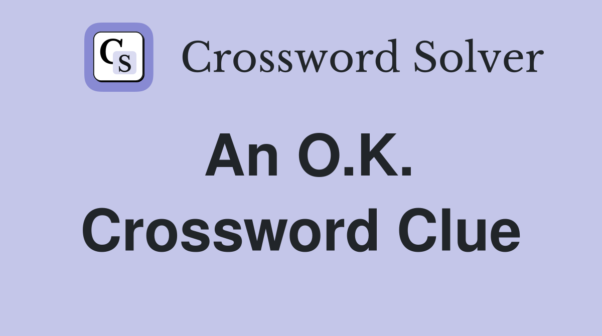 An O.K. Crossword Clue