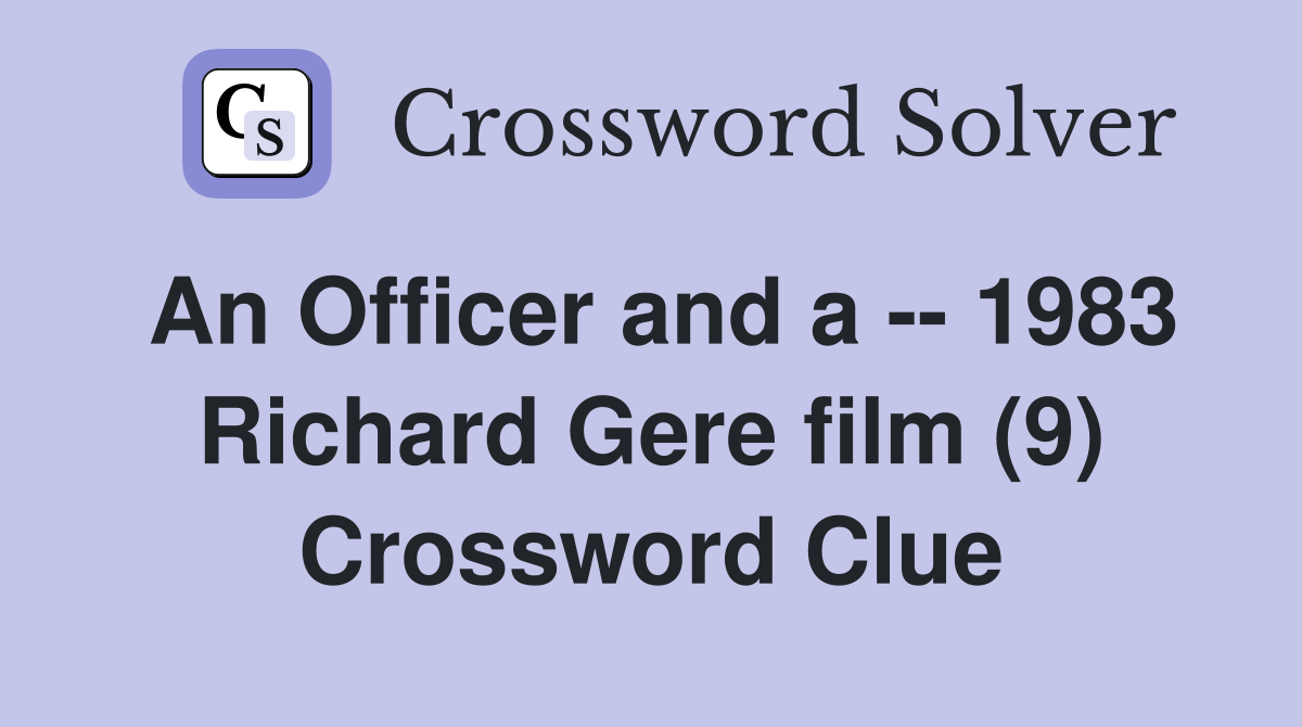 An Officer and a -- 1983 Richard Gere film (9) Crossword Clue