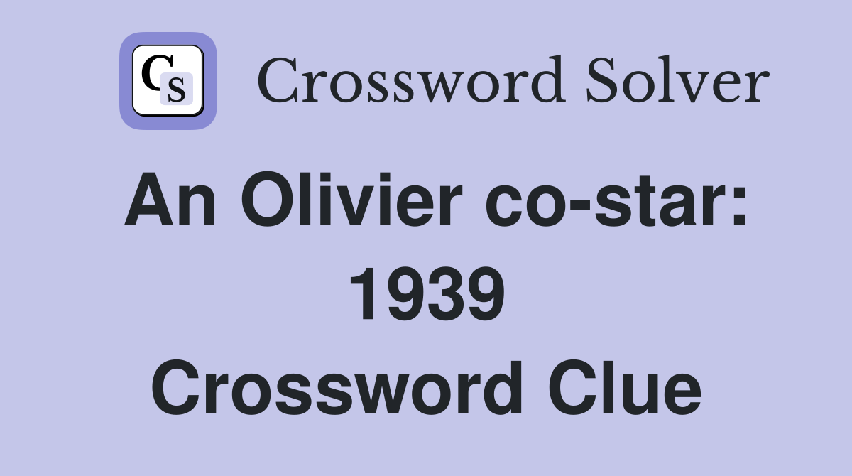 An Olivier co-star: 1939 Crossword Clue