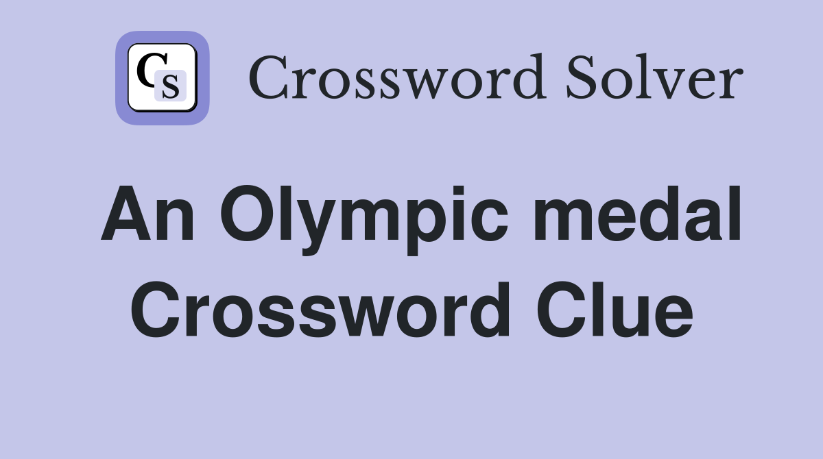 An Olympic medal Crossword Clue